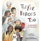 They're Heroes Too: A Celebration of Community - Hardcover