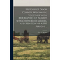 History of Door County, Wisconsin, Together With Biographies of Nearly Seven Hundred Families, and Mention of 4,000 Persons .. - Paperback