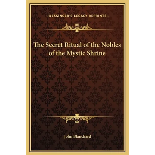 The Secret Ritual of the Nobles of the Mystic Shrine - Hardcover