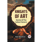 Knights Of Art Stories Of The Italian Painters - Paperback
