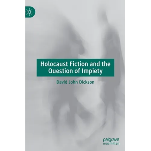 Holocaust Fiction and the Question of Impiety - Hardcover