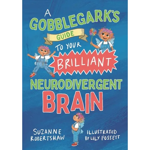 A Gobblegark's Guide to Your Brilliant Neurodivergent Brain - Paperback