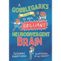 A Gobblegark's Guide to Your Brilliant Neurodivergent Brain - Paperback