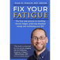 Fix Your Fatigue: The four step process to resolving chronic fatigue, achieving abundant energy and reclaiming your life! - Paperback