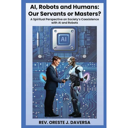 AI, Robots and Humans: Our Servants or Masters? - Paperback