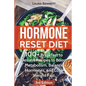 Hormone Reset Diet: 60+ Breakfast to Dessert Recipes to Boost Metabolism, Balance Hormones, and Lose Weight Fast - Paperback