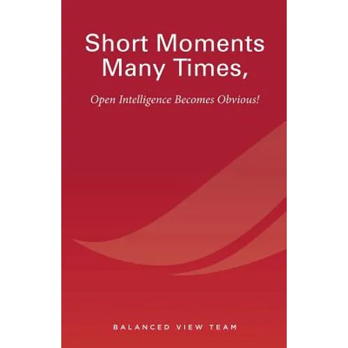 Short Moments Many Times, Open Intelligence Becomes Obvious!: The Most Powerful and Easy Way to Live - Paperback