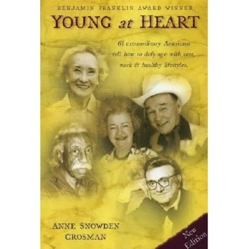 Young at Heart: 61 Extraordinary Americans Tell How to Defy Age with Zest, Work & Healthy Lifestyles. - Paperback