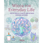 Wicca for Everyday Life: Celtic Spells, Chants, and Rituals for Busy Witches - Paperback