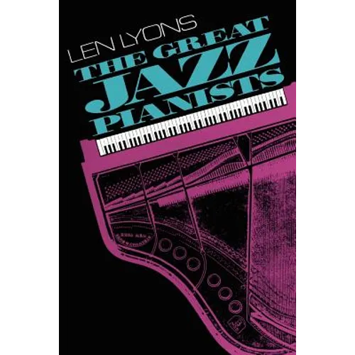 The Great Jazz Pianists: Speaking of Their Lives and Music - Paperback
