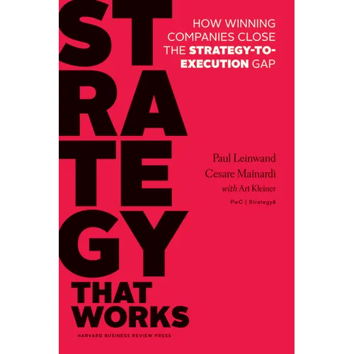 Strategy That Works: How Winning Companies Close the Strategy-To-Execution Gap - Hardcover