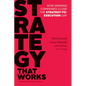Strategy That Works: How Winning Companies Close the Strategy-To-Execution Gap - Hardcover