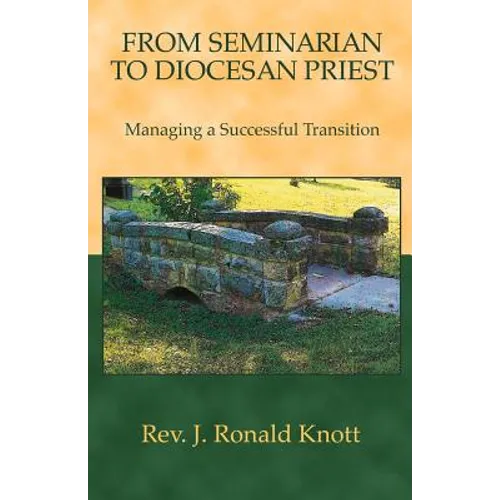 From Seminarian to Diocesan Priest: Managing a Successful Transition - Paperback