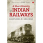 Short History of Indian Railways - Paperback