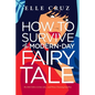 How to Survive a Modern-Day Fairy Tale - Paperback