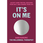 It's on Me: Accept Hard Truths, Discover Your Self, and Change Your Life - Hardcover