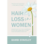 Hair Loss in Women: Understand why this is happening to you and learn how to turn your hair grown back on. - Paperback