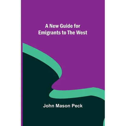 A New Guide for Emigrants to the West - Paperback