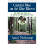 Captain Blue on the Blue Blazes: The First Solo Thru-Hike of Ohio's 1,444 Mile Buckeye Trail - Paperback