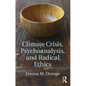Climate Crisis, Psychoanalysis, and Radical Ethics - Paperback