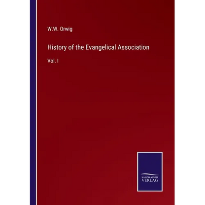 History of the Evangelical Association: Vol. I - Paperback