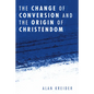 The Change of Conversion and the Origin of Christendom - Paperback