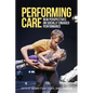 Performing Care: New Perspectives on Socially Engaged Performance - Paperback