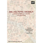 De-Signing Design: Cartographies of Theory and Practice - Hardcover