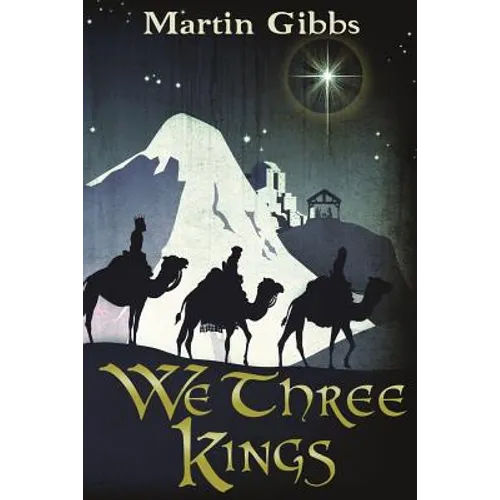We Three Kings: The Journey of the Wise Men - Paperback