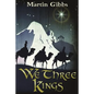 We Three Kings: The Journey of the Wise Men - Paperback
