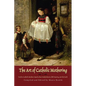 The Art of Catholic Mothering: Twelve Catholic Mothers Speak about Motherhood, Child Rearing and the Faith - Paperback