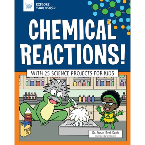 Chemical Reactions!: With 25 Science Projects for Kids - Paperback