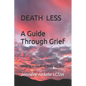 Deathless: A Guide Through Grief Focusing on the Mind, Body, and Soul - Paperback