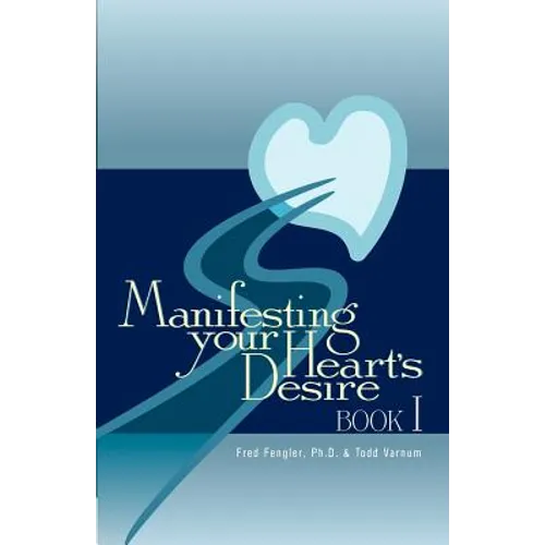 Manifesting Your Heart's Desire Book I - Paperback
