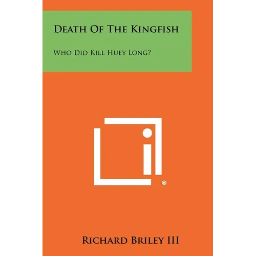 Death of the Kingfish: Who Did Kill Huey Long? - Paperback