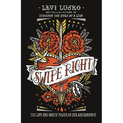 Swipe Right: The Life-And-Death Power of Sex and Romance - Paperback