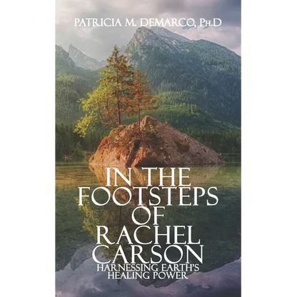 In the Footsteps of Rachel Carson: Harnessing Earth's Healing Power - Paperback