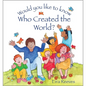 Would You Like to Know Who Created the World? - Hardcover