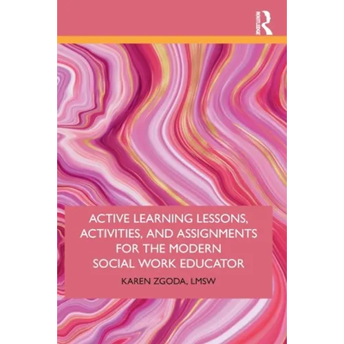 Active Learning Lessons, Activities, and Assignments for the Modern Social Work Educator - Paperback
