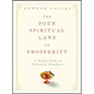 The Four Spiritual Laws of Prosperity: A Simple Guide to Unlimited Abundance - Hardcover