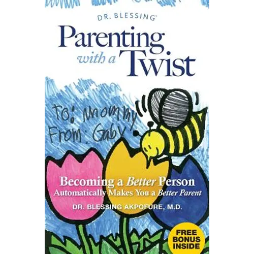 Parenting With a Twist: Becoming a Better Person Automatically Makes You a Better Parent - Paperback