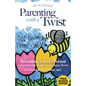 Parenting With a Twist: Becoming a Better Person Automatically Makes You a Better Parent - Paperback