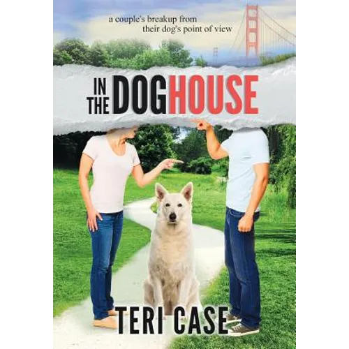 In the Doghouse: A Couple's Breakup from Their Dog's Point of View - Hardcover