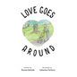 Love Goes Around - Hardcover