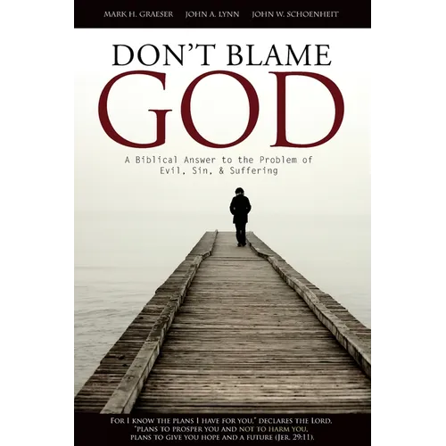 Don't Blame God: A Biblical Answer to the Problem of Evil, Sin, & Suffering - Paperback