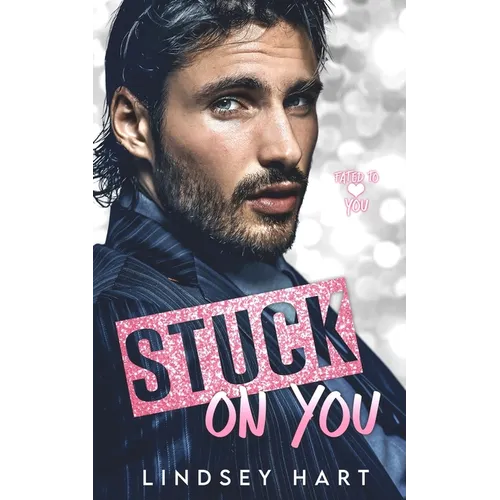 Stuck on You: A Steamy Enemies To Lovers Rom Com - Paperback
