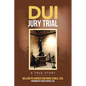 DUI Jury Trial: A True Story - Paperback