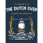 The Dutch Oven Cookbook for Camping Chef: Over 300 fun, tasty, and easy to follow Campfire recipes for your outdoors family adventures. Enjoy cooking - Hardcover