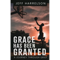 Grace Has Been Granted: A Journey Through Grief - Paperback