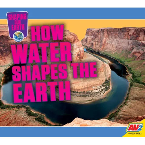 How Water Shapes the Earth - Library Binding